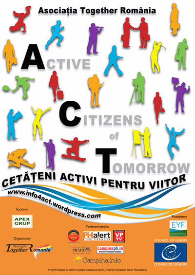 Afis Together Asociaţia Together România anunţă lansarea proiectului „Cetățeni activi pentru viitor”